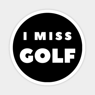 I MISS GOLF Magnet